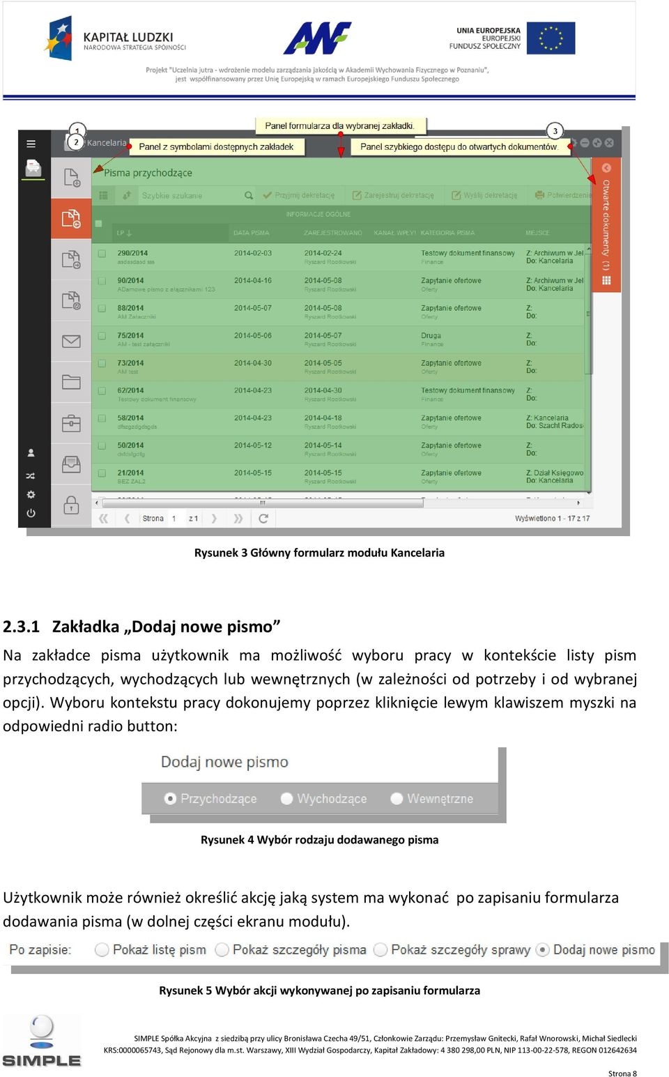 1 Zakładka Dodaj nowe pismo Na zakładce pisma użytkownik ma możliwość wyboru pracy w kontekście listy pism przychodzących, wychodzących lub
