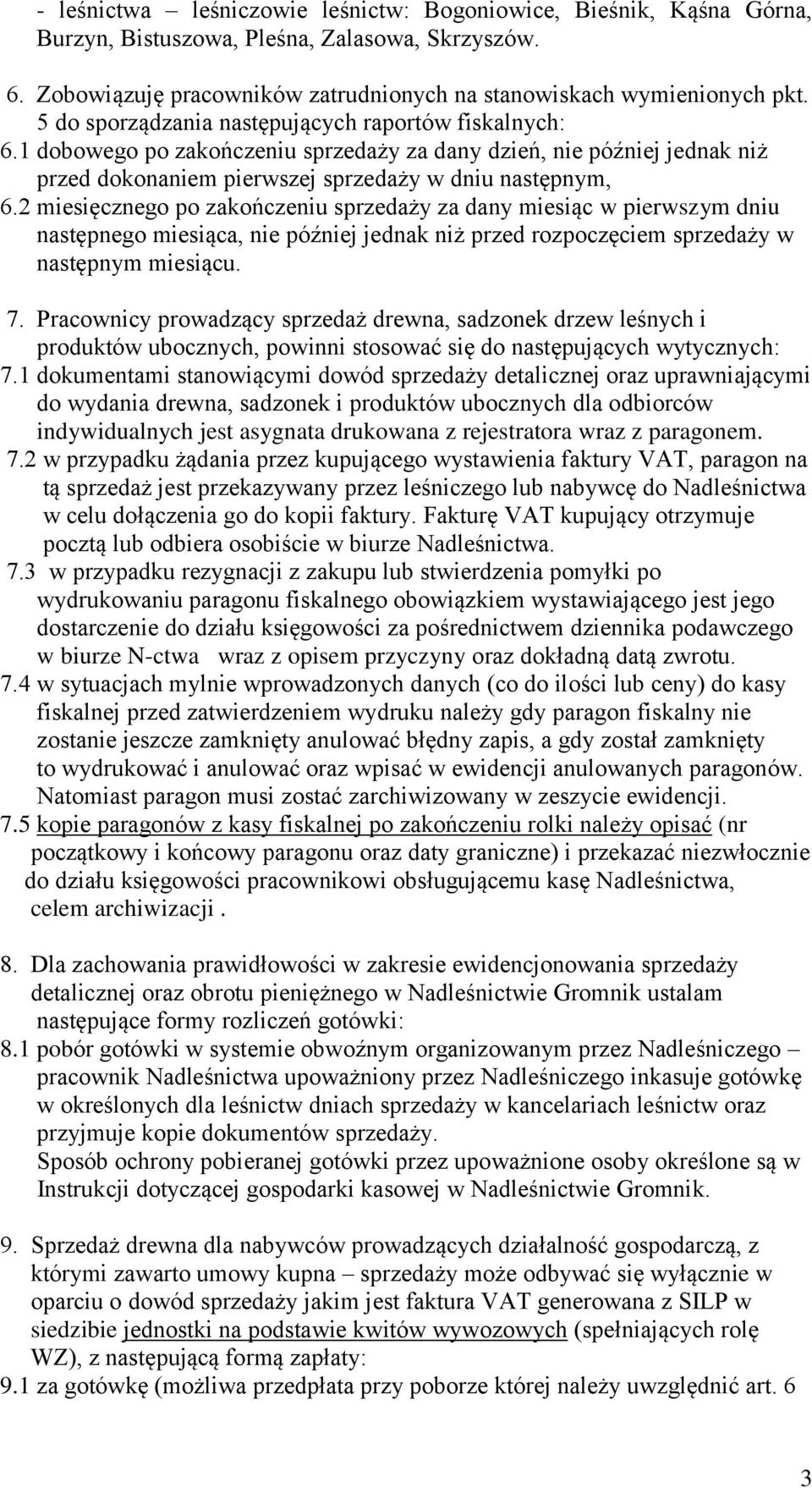 2 miesięcznego po zakończeniu sprzedaży za dany miesiąc w pierwszym dniu następnego miesiąca, nie później jednak niż przed rozpoczęciem sprzedaży w następnym miesiącu. 7.