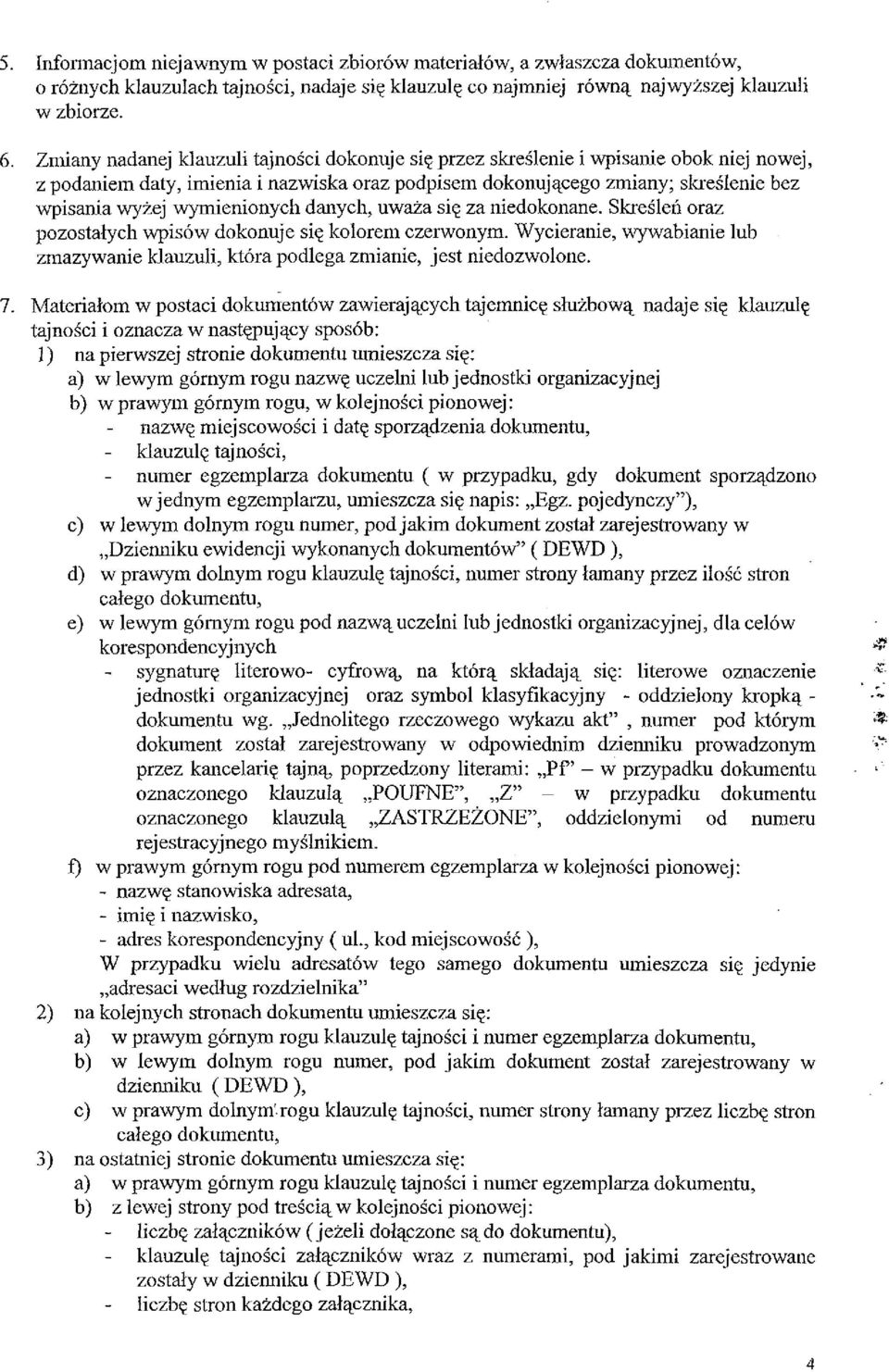 wymienionych danych, uważa się za niedokonane. Skreśleń oraz pozostałych wpisów dokonuje się kolorem czerwonym.