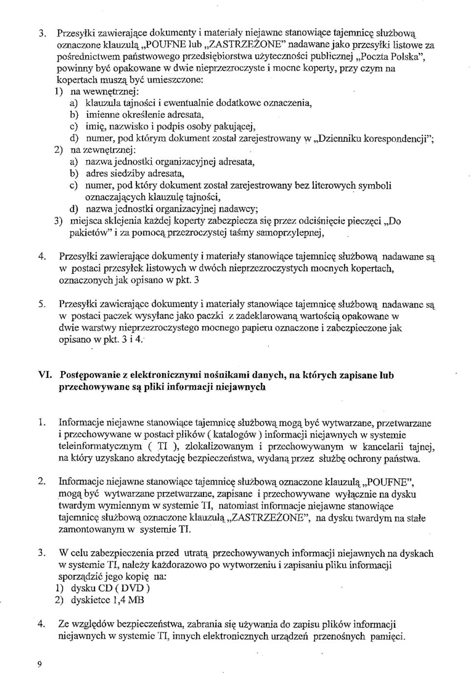 tajności i ewentualnie dodatkowe oznaczenia, b) imienne określenie adresata, c) imię, nazwisko i podpis osoby pakującej, d) numer, pod którym dokument został zarejestrowany w Dzienniku