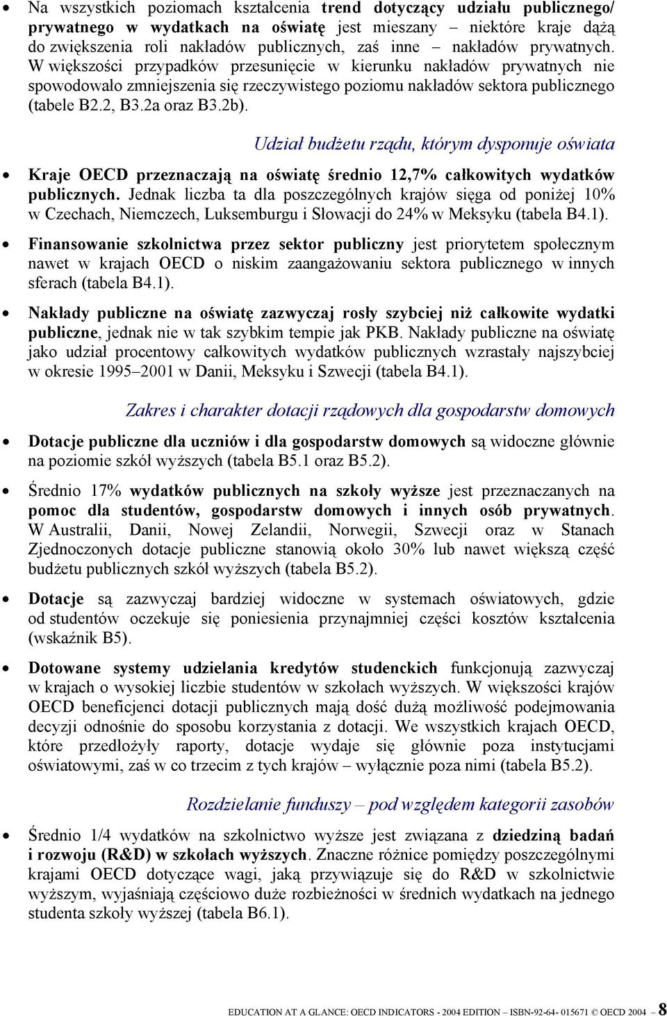 2a oraz B3.2b). Udział budżetu rządu, którym dysponuje oświata Kraje OECD przeznaczają na oświatę średnio 12,7% całkowitych wydatków publicznych.