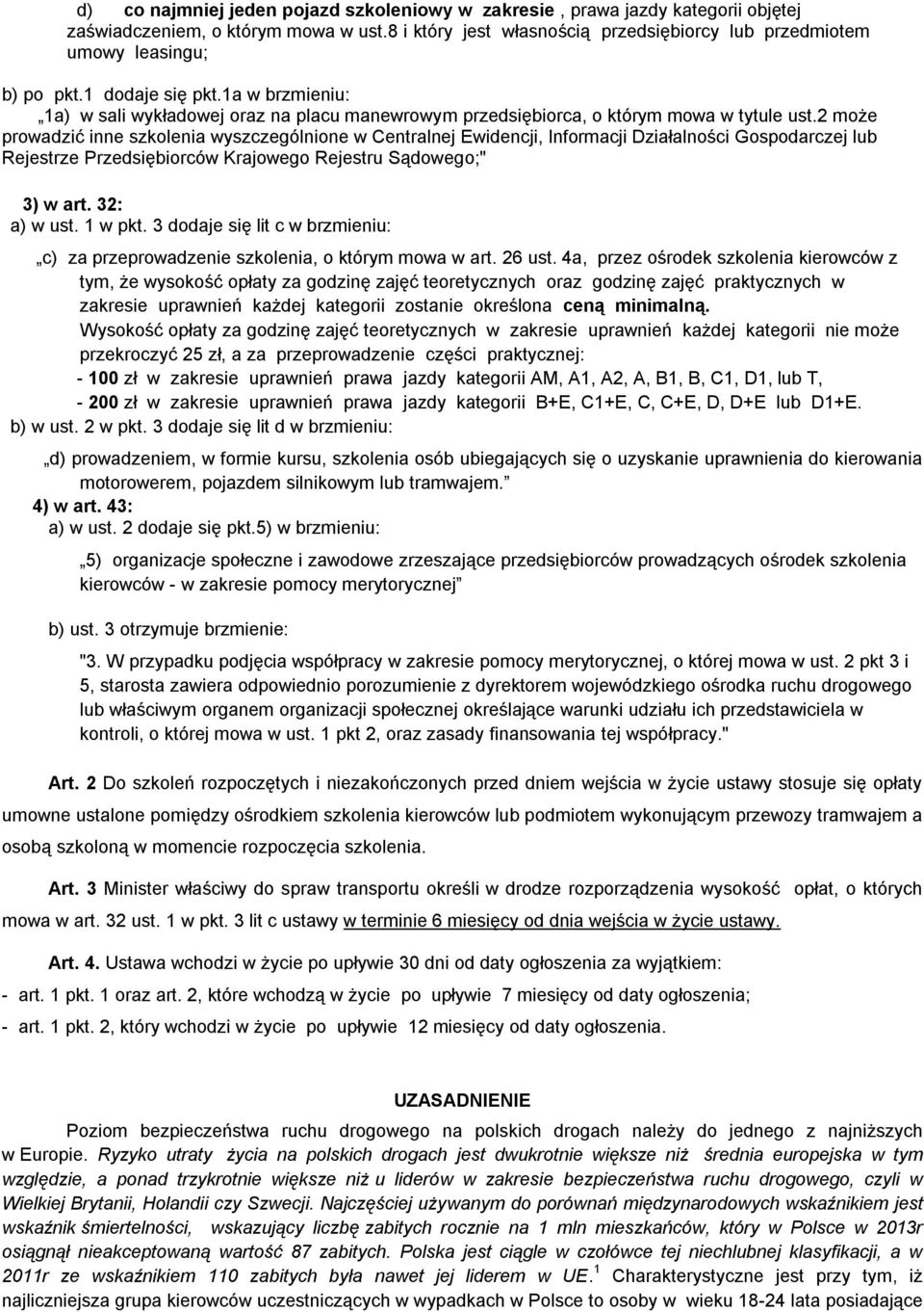 1a w brzmieniu: 1a) w sali wykładowej oraz na placu manewrowym przedsiębiorca, o którym mowa w tytule ust.