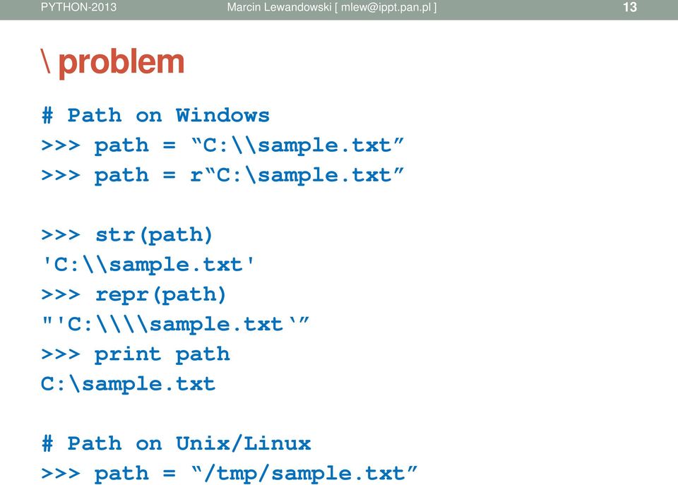 txt' >>> repr(path) "'C:\\\\sample.