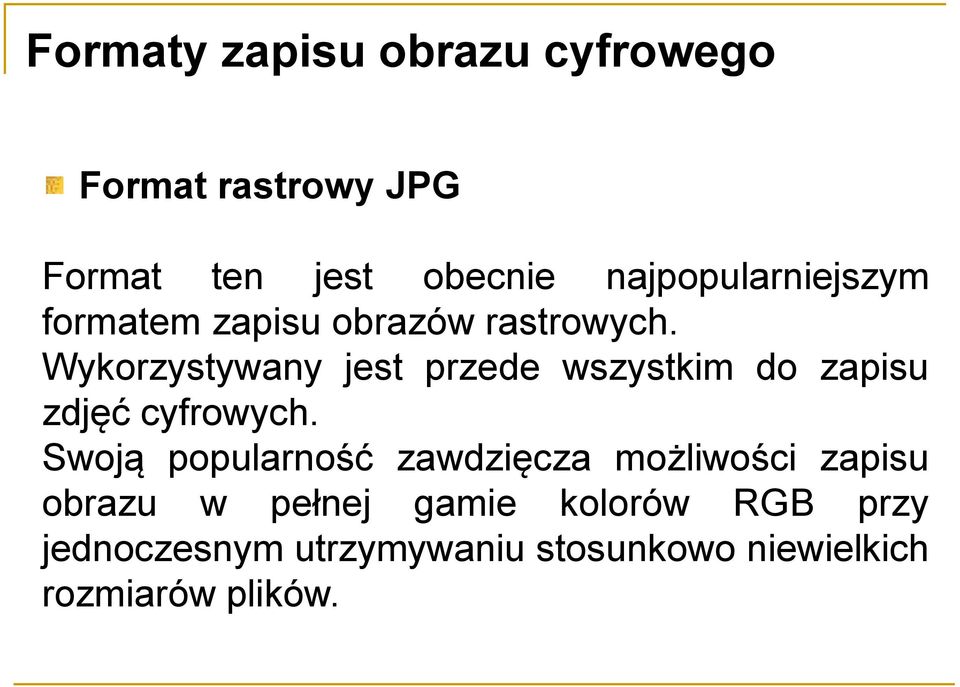Wykorzystywany jest przede wszystkim do zapisu zdjęć cyfrowych.
