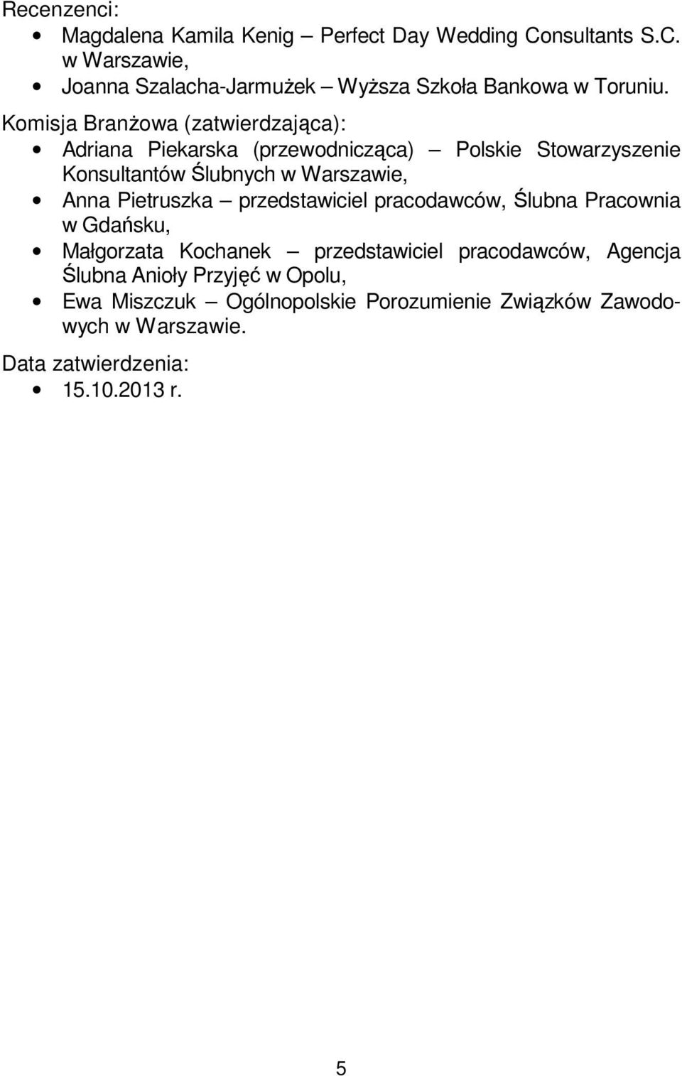 Pietruszka przedstawiciel pracodawców, Ślubna Pracownia w Gdańsku, Małgorzata Kochanek przedstawiciel pracodawców, Agencja Ślubna