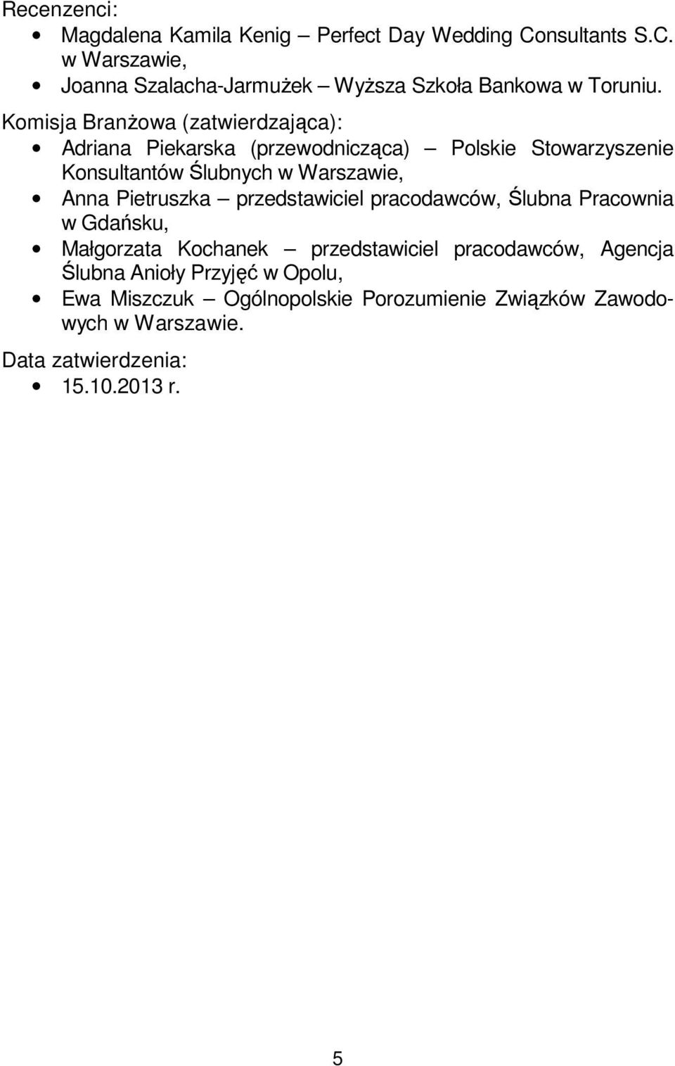 Pietruszka przedstawiciel pracodawców, Ślubna Pracownia w Gdańsku, Małgorzata Kochanek przedstawiciel pracodawców, Agencja Ślubna