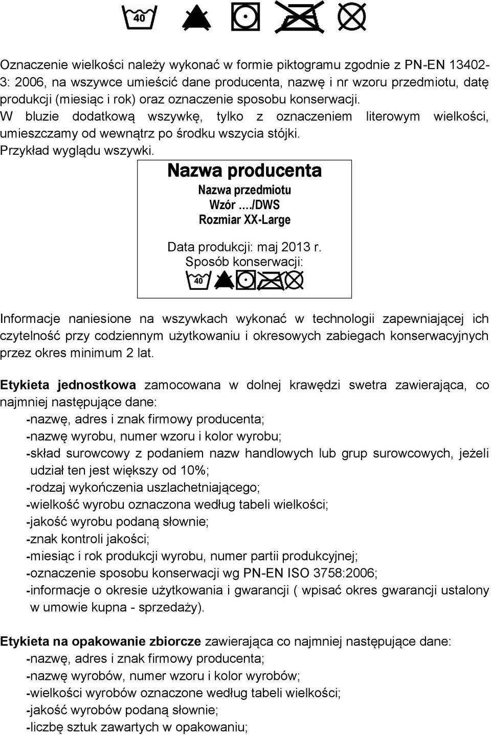 Nazwa producenta Nazwa przedmiotu Wzór./DWS Rozmiar XX-Large Data produkcji: maj 2013 r.
