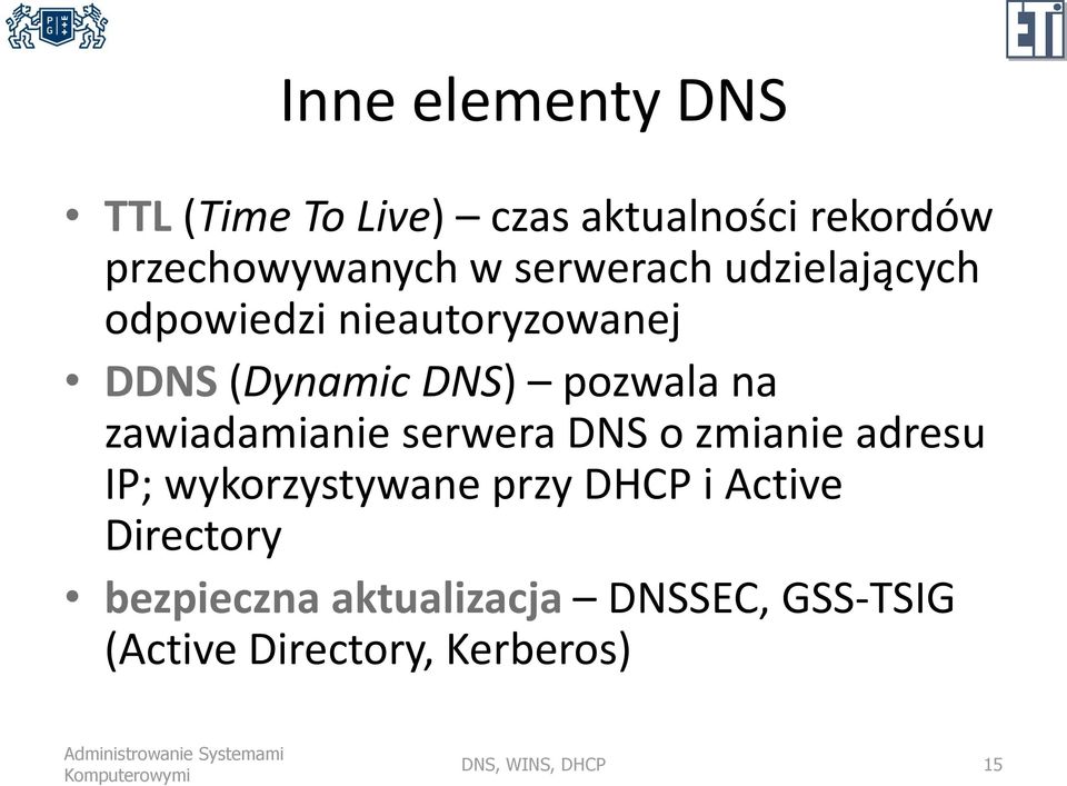 zawiadamianie serwera DNS o zmianie adresu IP; wykorzystywane przy DHCP i Active