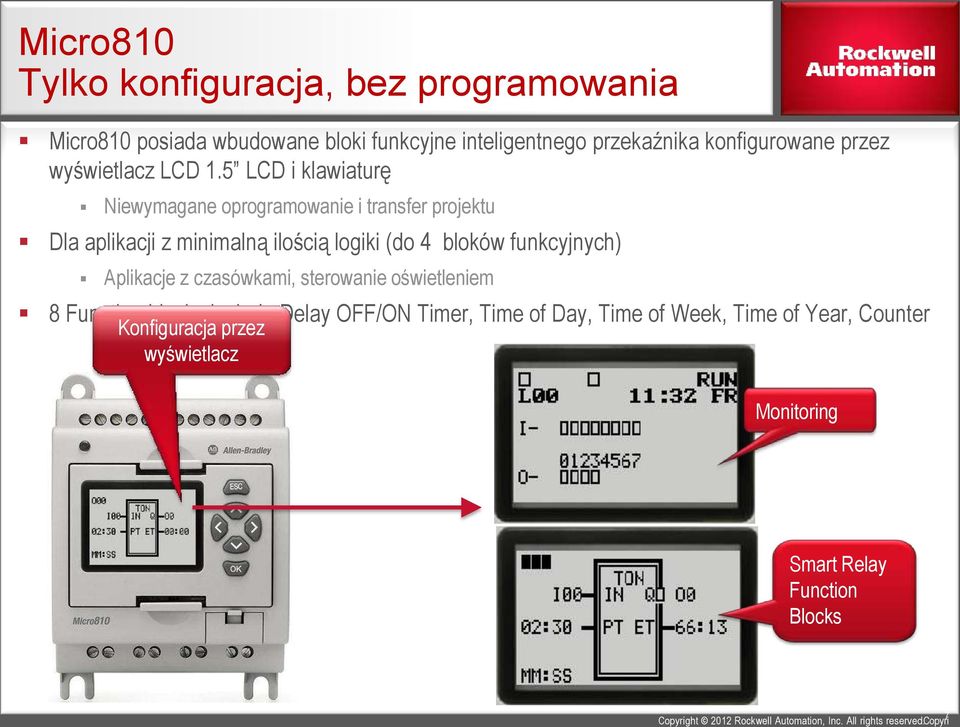 5 LCD i klawiaturę Niewymagane oprogramowanie i transfer projektu Dla aplikacji z minimalną ilością logiki (do 4 bloków funkcyjnych) Aplikacje