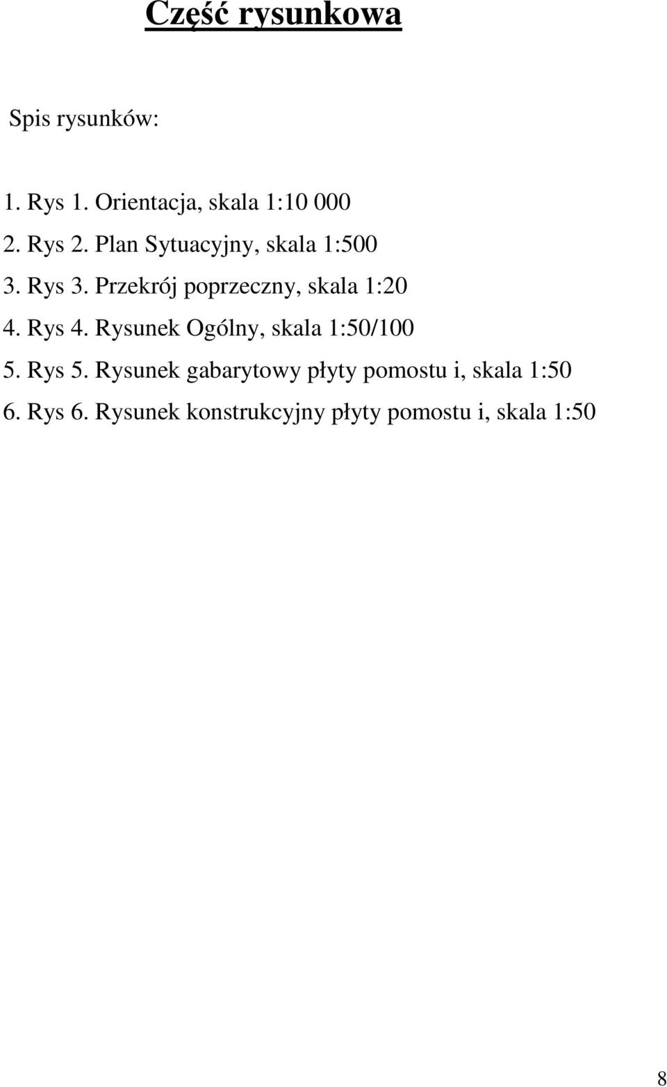 Rys 4. Rysunek Ogólny, skala 1:50/100 5. Rys 5.