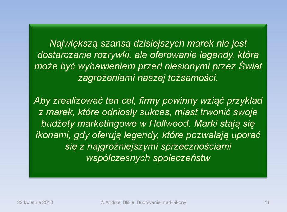 Aby zrealizować ten cel, firmy powinny wziąć przykład z marek, które odniosły sukces, miast trwonić swoje budżety