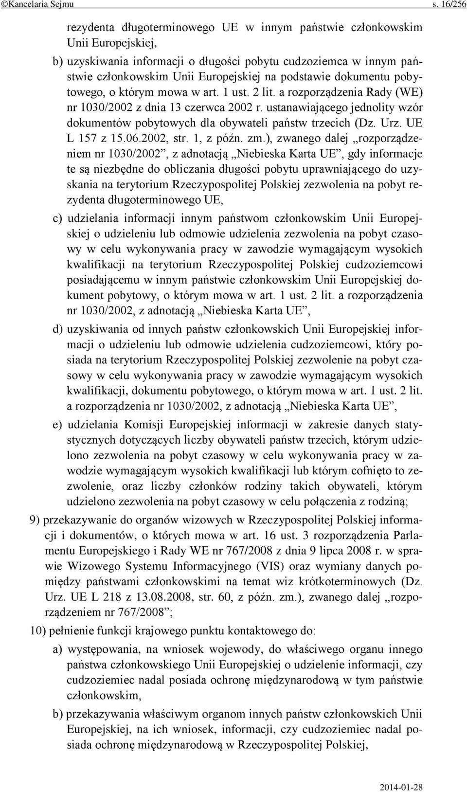 podstawie dokumentu pobytowego, o którym mowa w art. 1 ust. 2 lit. a rozporządzenia Rady (WE) nr 1030/2002 z dnia 13 czerwca 2002 r.