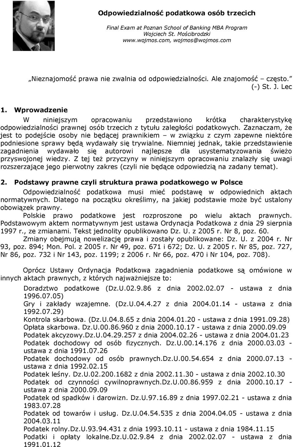 Wprowadzenie W niniejszym opracowaniu przedstawiono krótka charakterystykę odpowiedzialności prawnej osób trzecich z tytułu zaległości podatkowych.