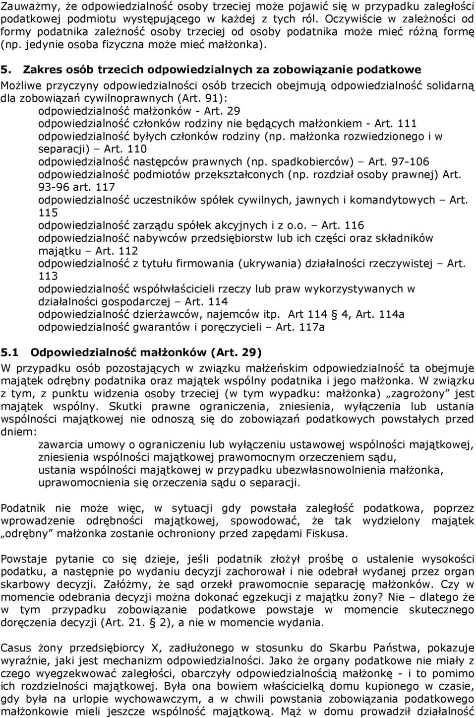 Zakres osób trzecich odpowiedzialnych za zobowiązanie podatkowe Możliwe przyczyny odpowiedzialności osób trzecich obejmują odpowiedzialność solidarną dla zobowiązań cywilnoprawnych (Art.