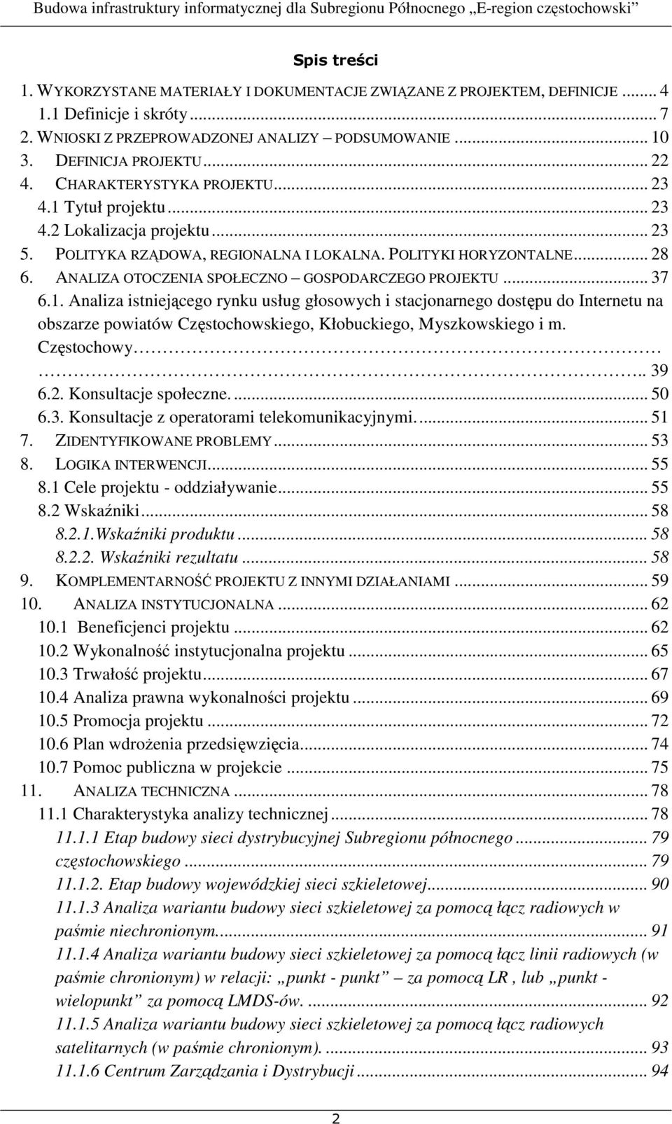 ANALIZA OTOCZENIA SPOŁECZNO GOSPODARCZEGO PROJEKTU... 37 6.1.