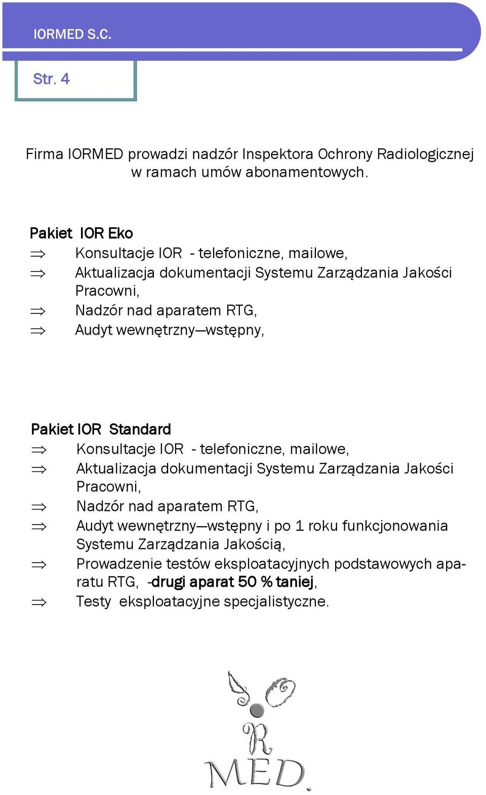 wewnętrzny wstępny, Pakiet IOR Standard Konsultacje IOR - telefoniczne, mailowe, Aktualizacja dokumentacji Systemu Zarządzania Jakości Pracowni, Nadzór nad