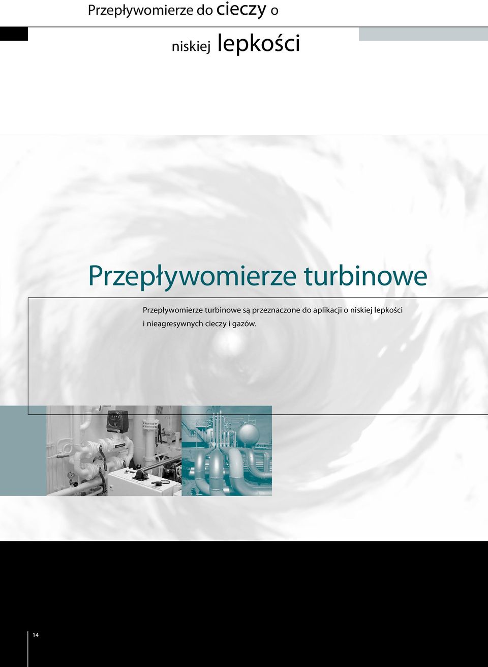 turbinowe są przeznaczone do aplikacji o