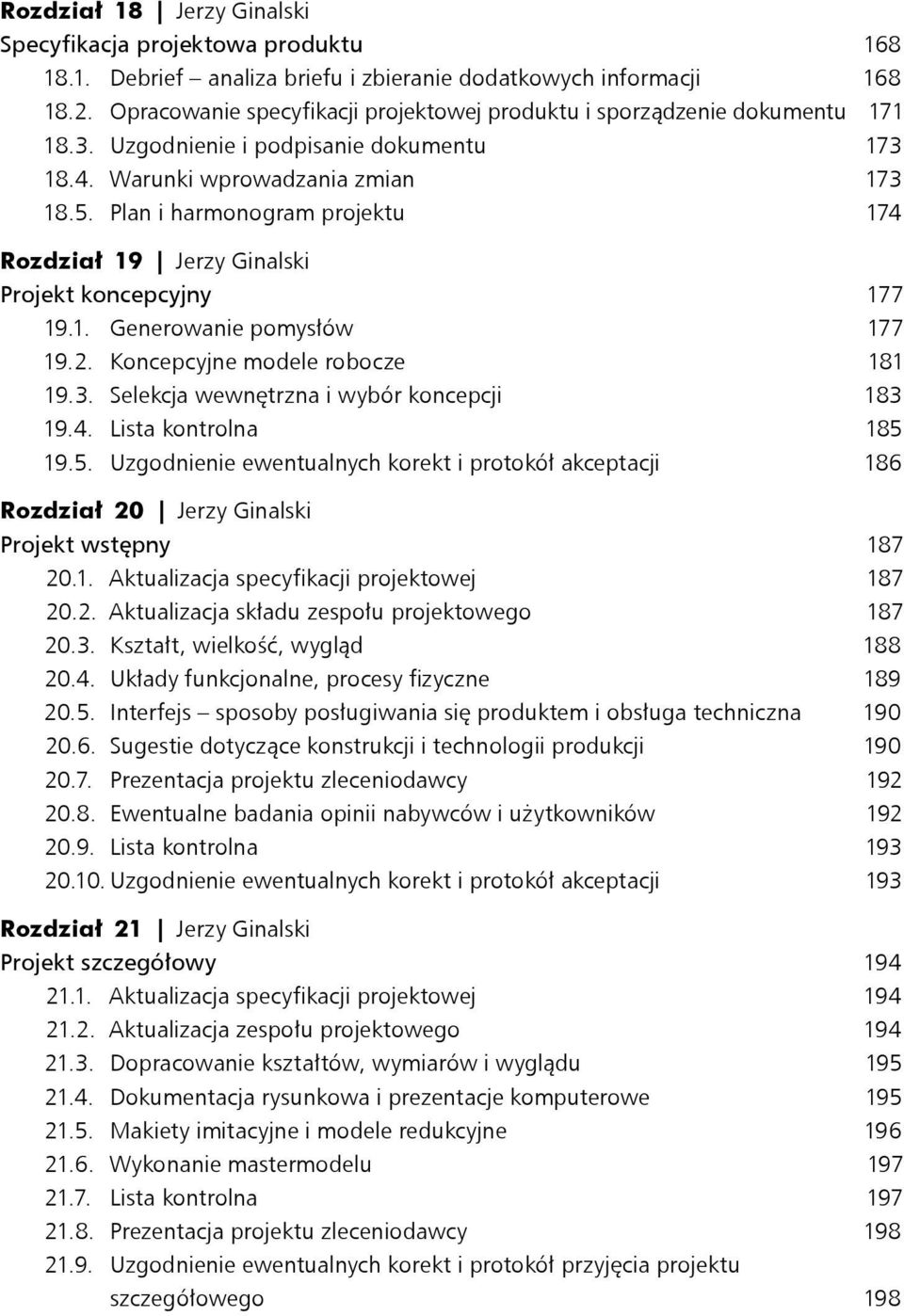 Plan i harmonogram projektu 174 Rozdział 19 Jerzy Ginalski Projekt koncepcyjny 177 19.1. Generowanie pomysłów 177 19.2. Koncepcyjne modele robocze 181 19.3.