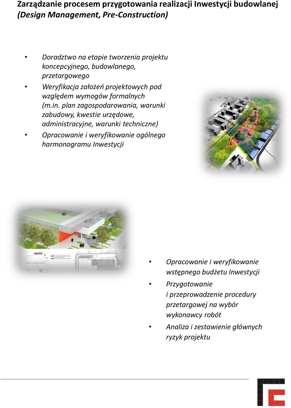 plan zagospodarowania, warunki zabudowy, kwestie urzędowe, administracyjne, warunki techniczne) Opracowanie i weryfikowanie ogólnego harmonogramu