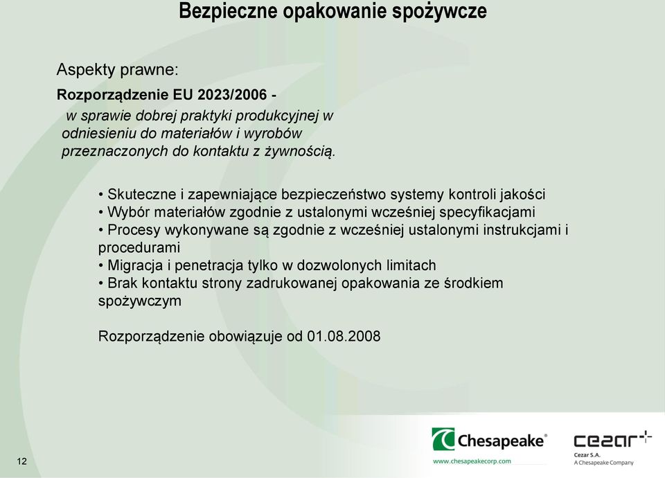 Skuteczne i zapewniające bezpieczeństwo systemy kontroli jakości Wybór materiałów zgodnie z ustalonymi wcześniej specyfikacjami Procesy