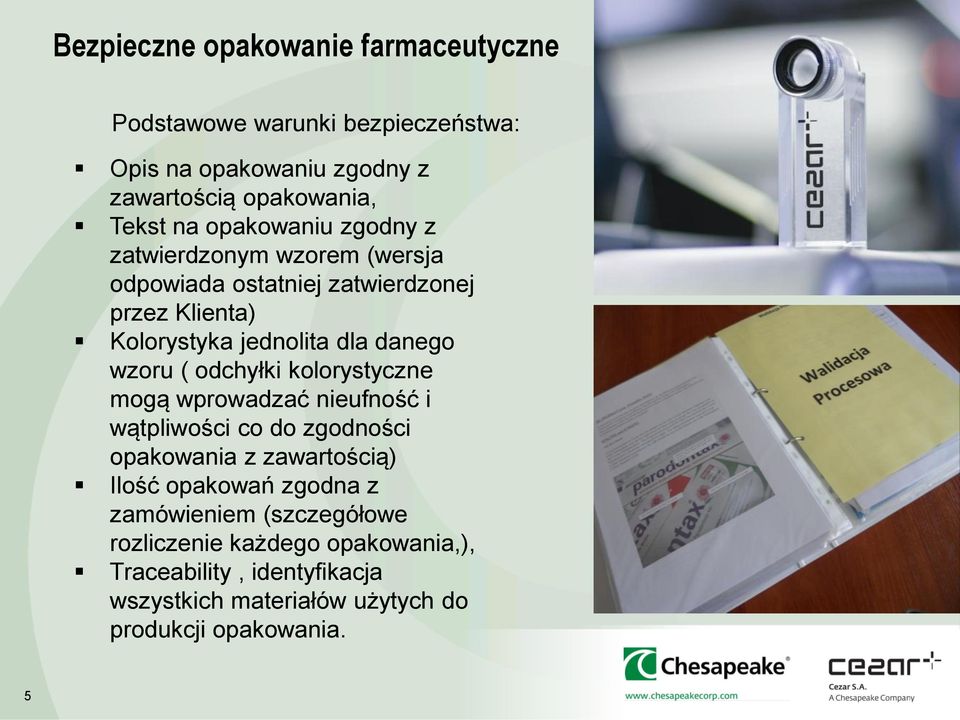 wzoru ( odchyłki kolorystyczne mogą wprowadzać nieufność i wątpliwości co do zgodności opakowania z zawartością) Ilość opakowań zgodna