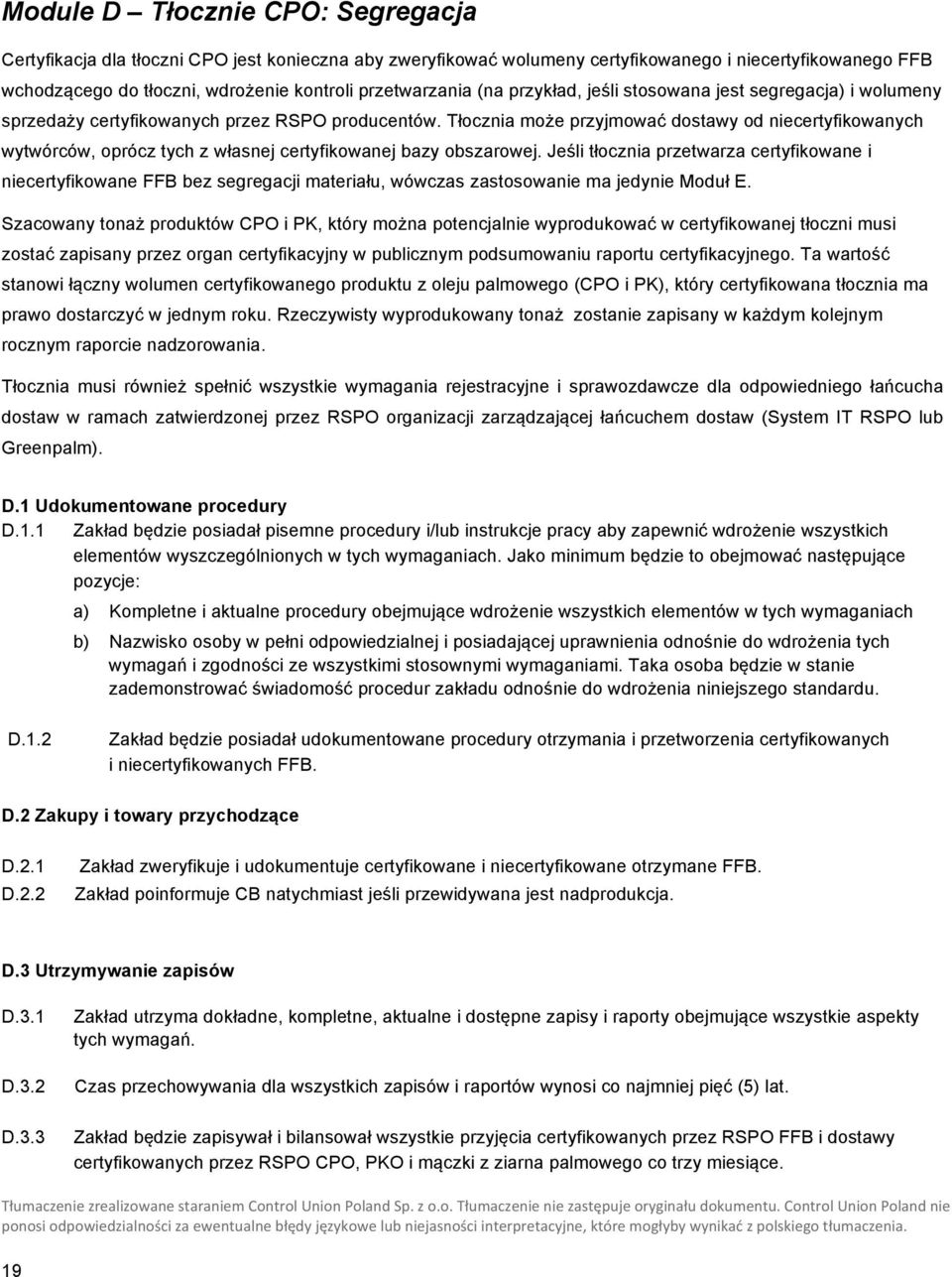 Tłocznia może przyjmować dostawy od niecertyfikowanych wytwórców, oprócz tych z własnej certyfikowanej bazy obszarowej.