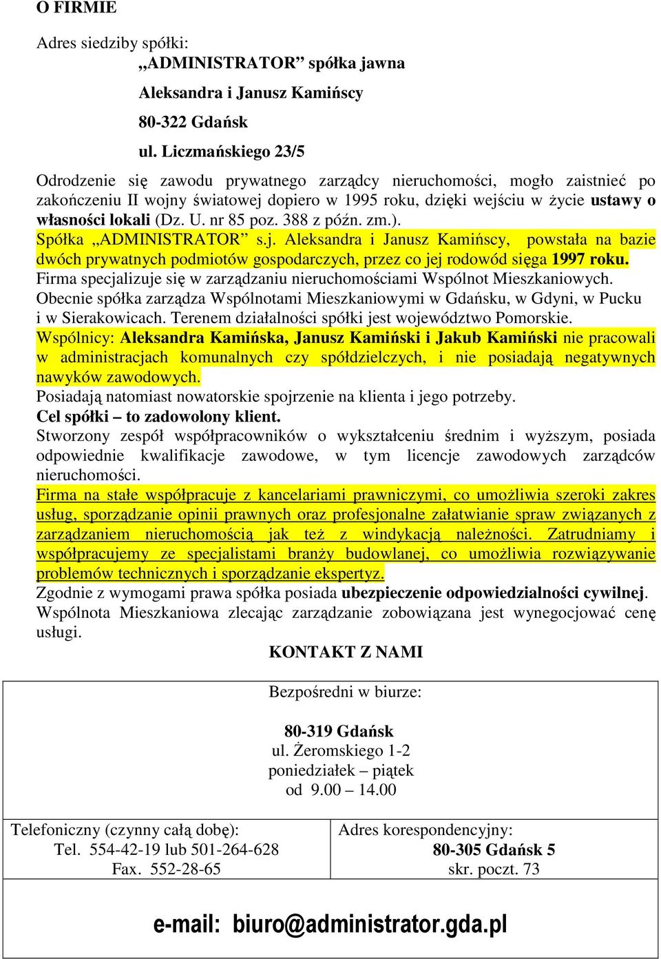 U. nr 85 poz. 388 z późn. zm.). Spółka ADMINISTRATOR s.j. Aleksandra i Janusz Kamińscy, powstała na bazie dwóch prywatnych podmiotów gospodarczych, przez co jej rodowód sięga 1997 roku.