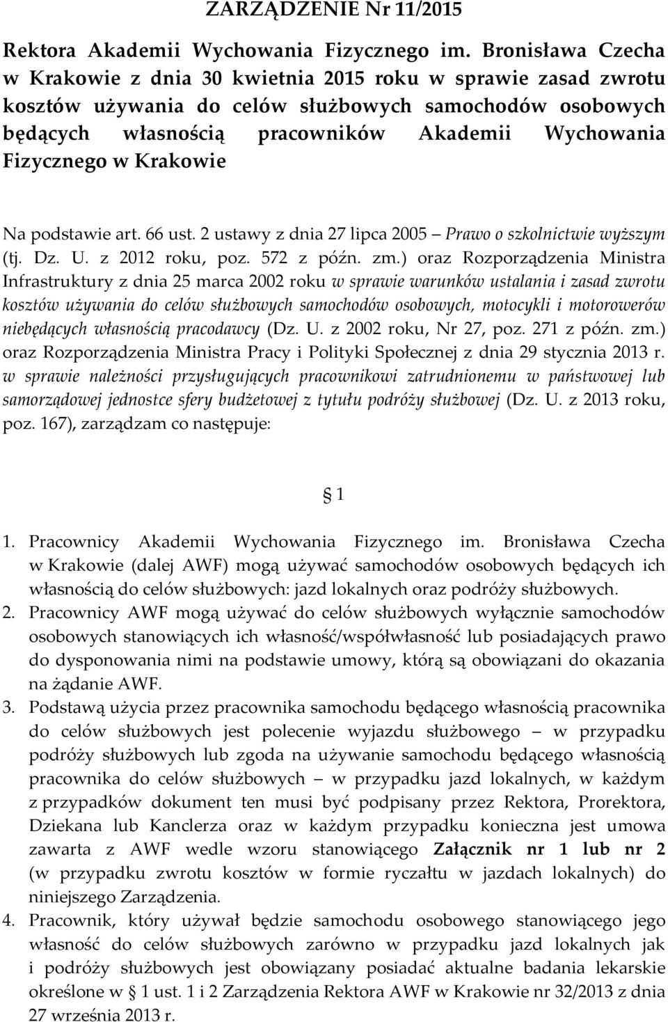 Fizycznego w Krakowie Na podstawie art. 66 ust. 2 ustawy z dnia 27 lipca 2005 Prawo o szkolnictwie wyższym (tj. Dz. U. z 2012 roku, poz. 572 z późn. zm.