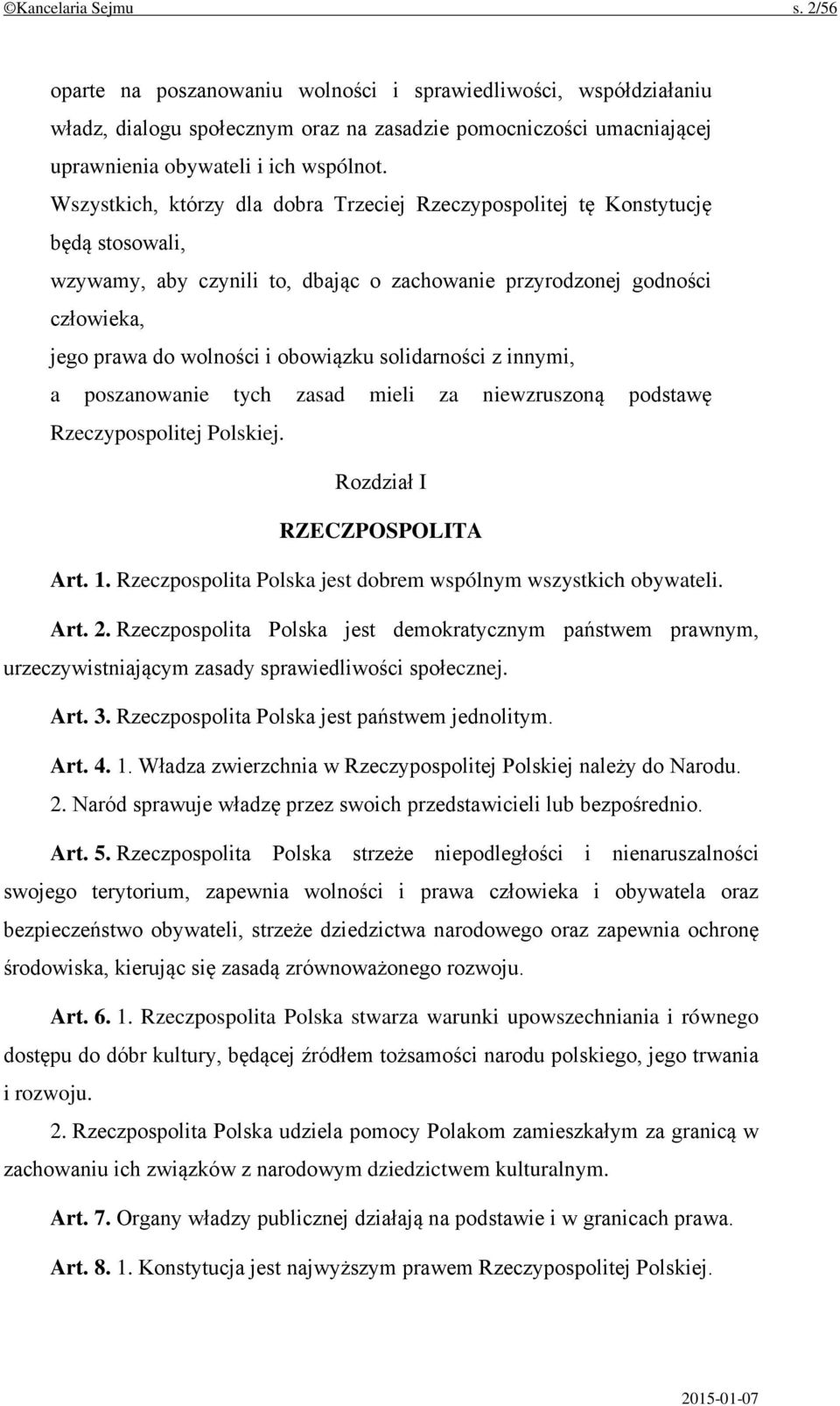 solidarności z innymi, a poszanowanie tych zasad mieli za niewzruszoną podstawę Rzeczypospolitej Polskiej. Rozdział I RZECZPOSPOLITA Art. 1.