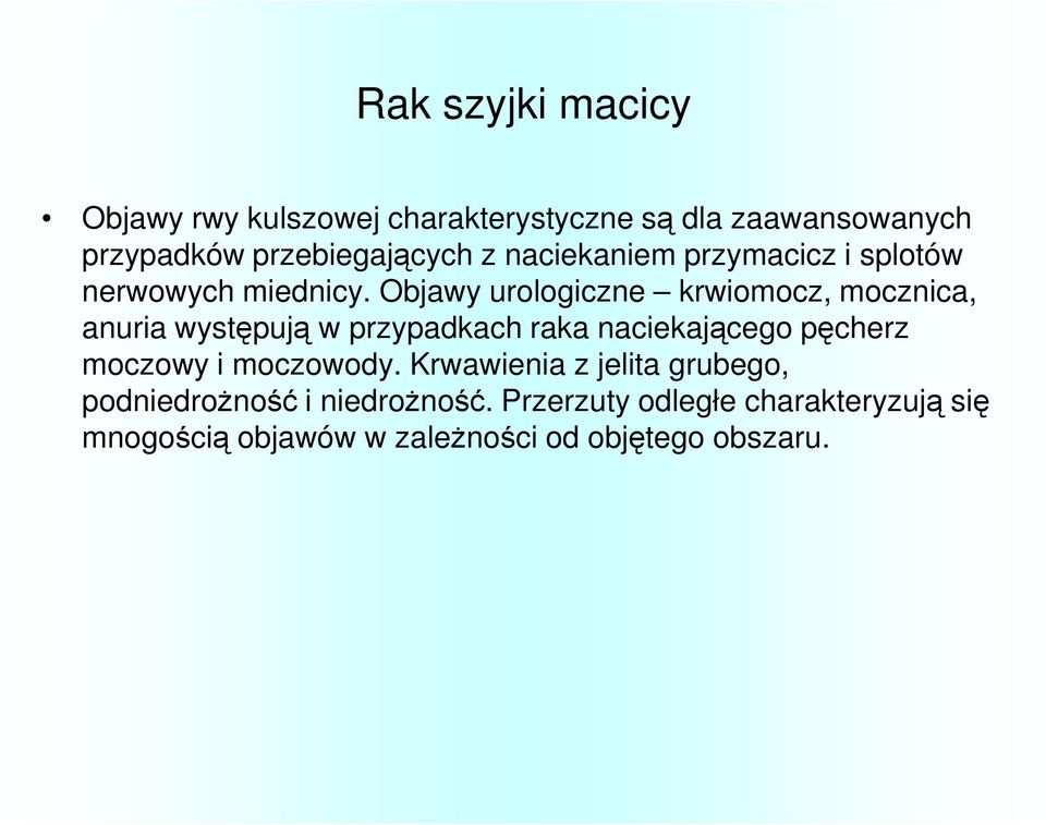 Objawy urologiczne krwiomocz, mocznica, anuria występują w przypadkach raka naciekającego pęcherz moczowy