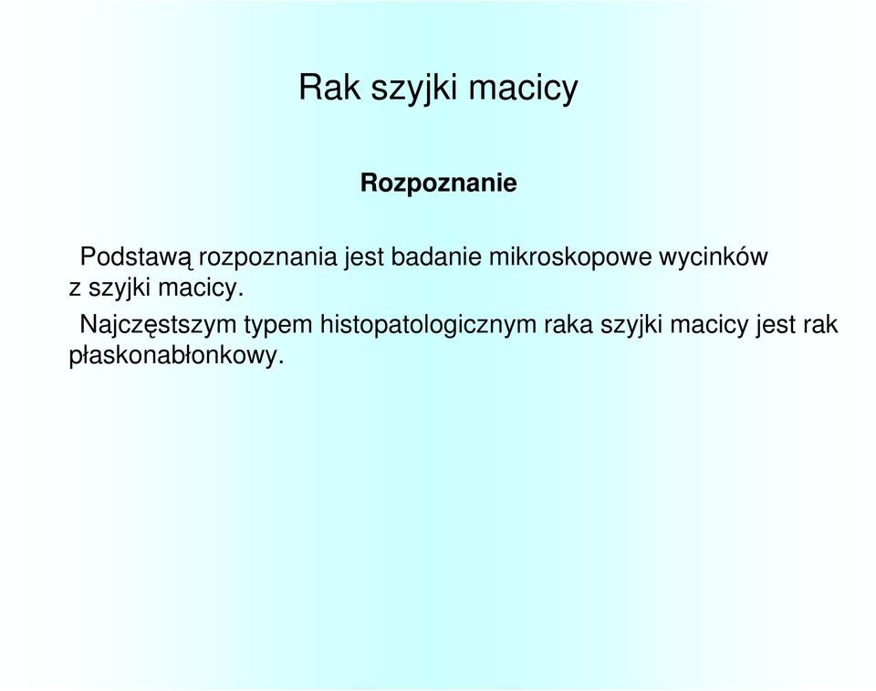 z szyjki macicy.