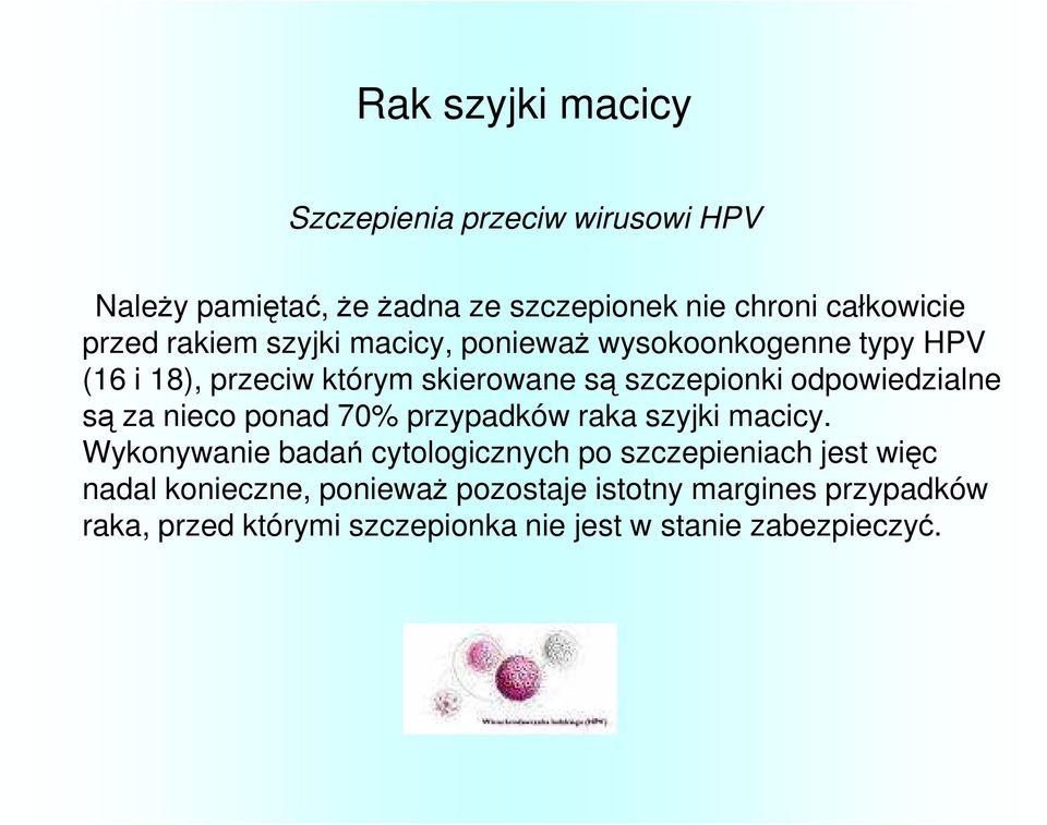 odpowiedzialne są za nieco ponad 70% przypadków raka szyjki macicy.