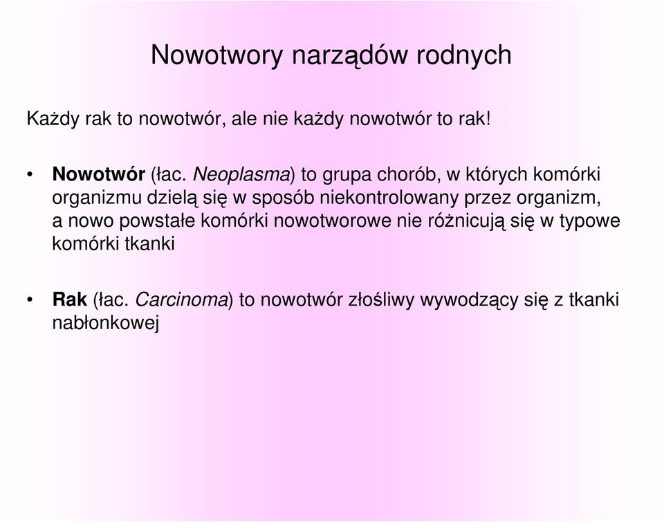 Neoplasma) to grupa chorób, w których komórki organizmu dzielą się w sposób