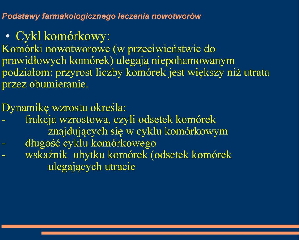 Dynamikę wzrostu określa: - frakcja wzrostowa, czyli odsetek komórek znajdujących się w cyklu