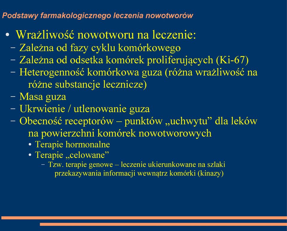 utlenowanie guza Obecność receptorów punktów uchwytu dla leków na powierzchni komórek nowotworowych Terapie