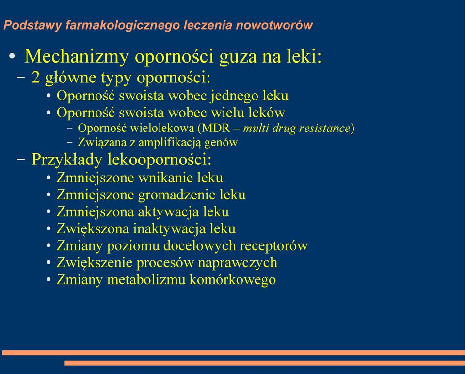 Przykłady lekooporności: Zmniejszone wnikanie leku Zmniejszone gromadzenie leku Zmniejszona aktywacja leku