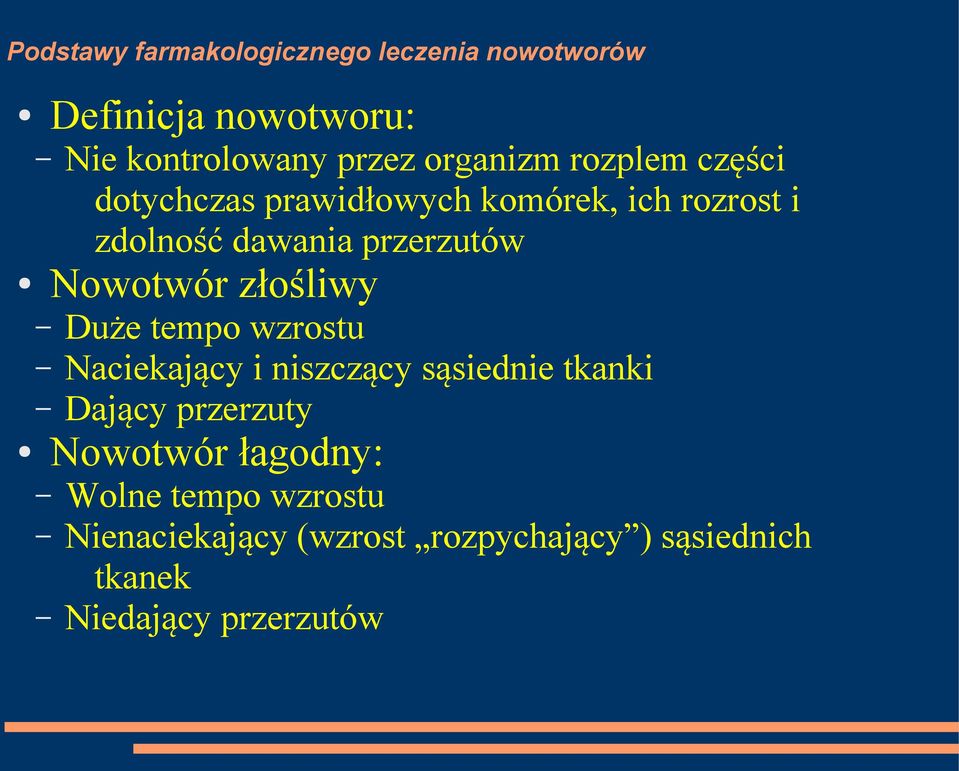 tempo wzrostu Naciekający i niszczący sąsiednie tkanki Dający przerzuty Nowotwór