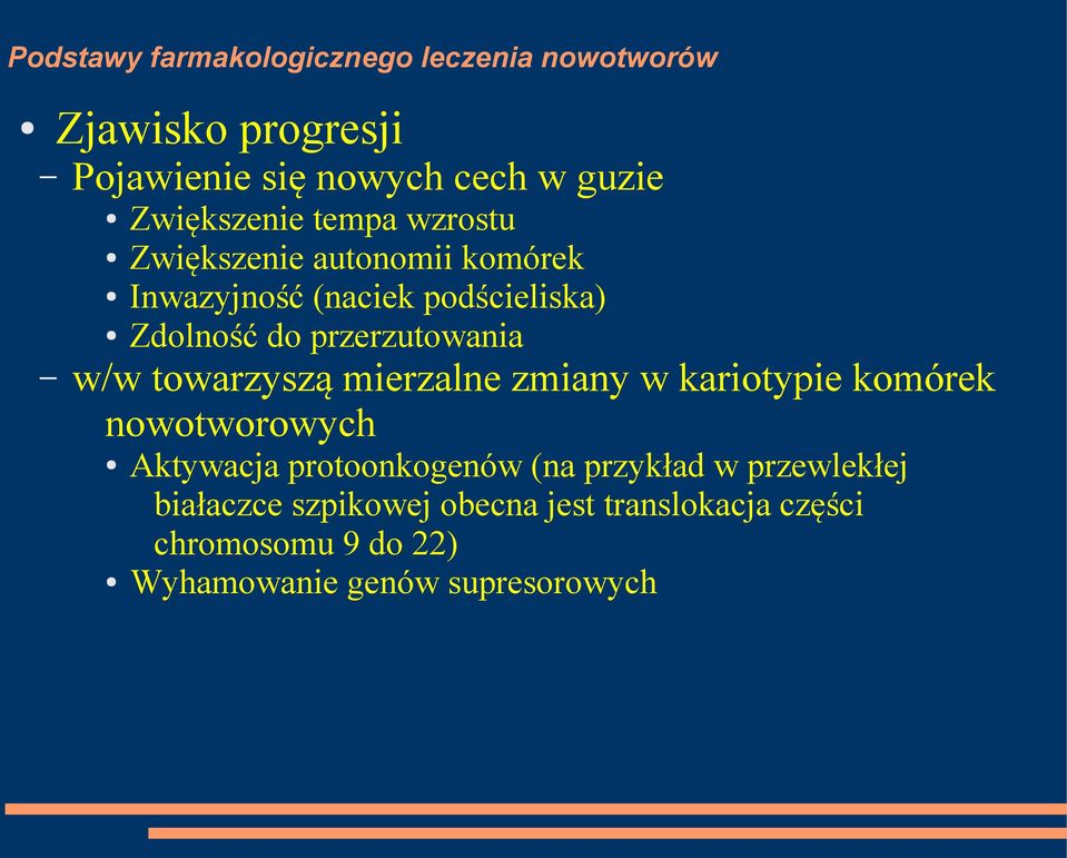 mierzalne zmiany w kariotypie komórek nowotworowych Aktywacja protoonkogenów (na przykład w