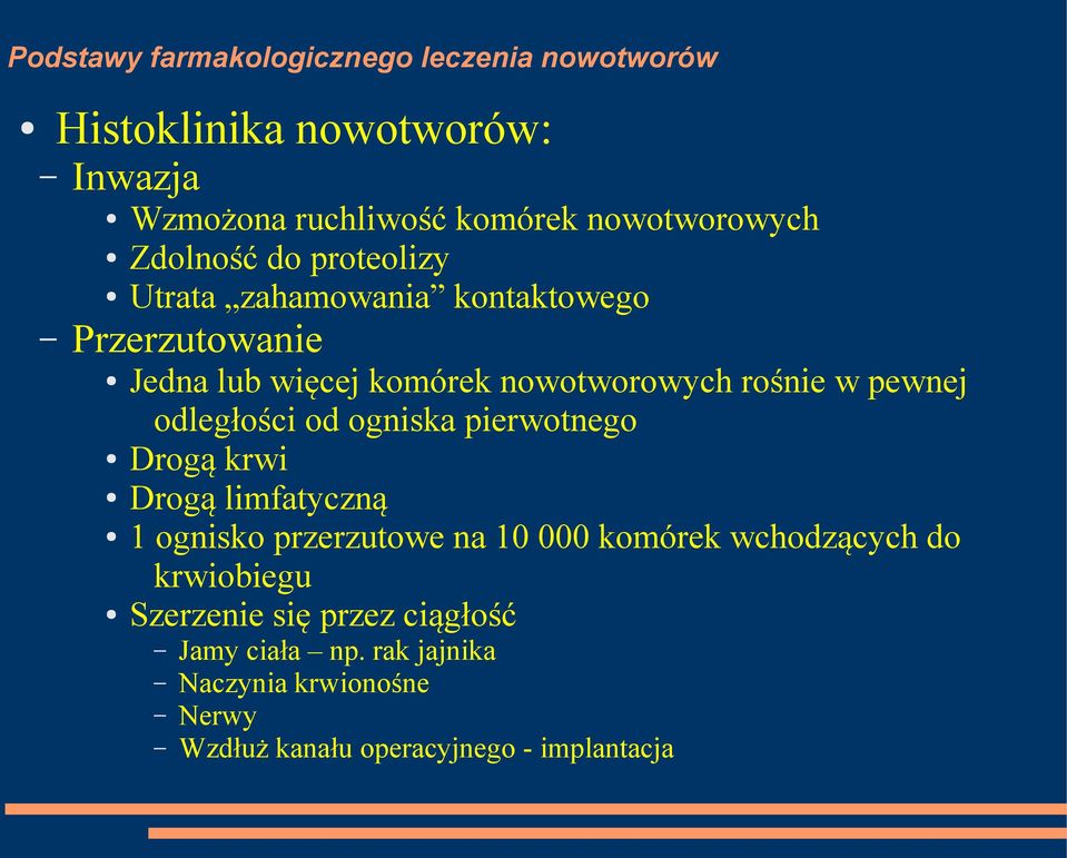 ogniska pierwotnego Drogą krwi Drogą limfatyczną 1 ognisko przerzutowe na 10 000 komórek wchodzących do