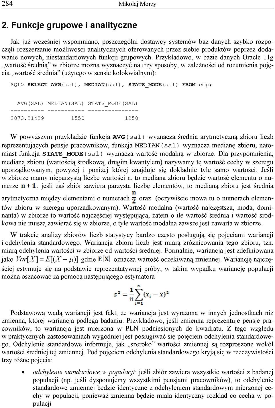poprzez dodawanie nowych, niestandardowych funkcji grupowych.