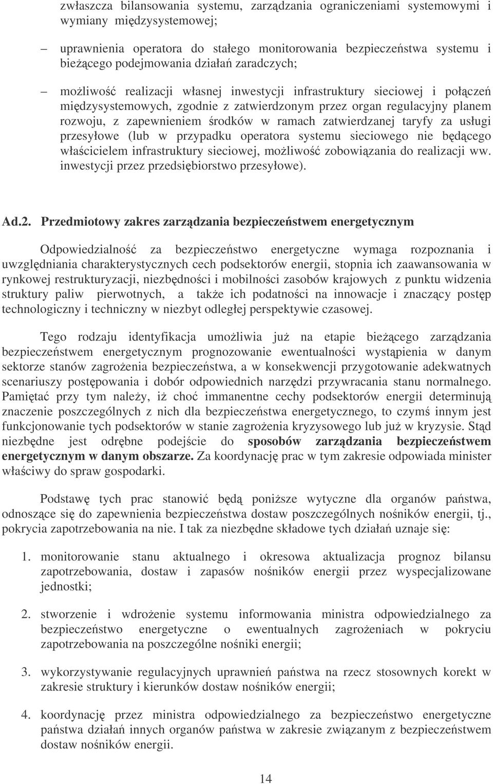 zatwierdzanej taryfy za usługi przesyłowe (lub w przypadku operatora systemu sieciowego nie bdcego wła cicielem infrastruktury sieciowej, moliwo zobowizania do realizacji ww.