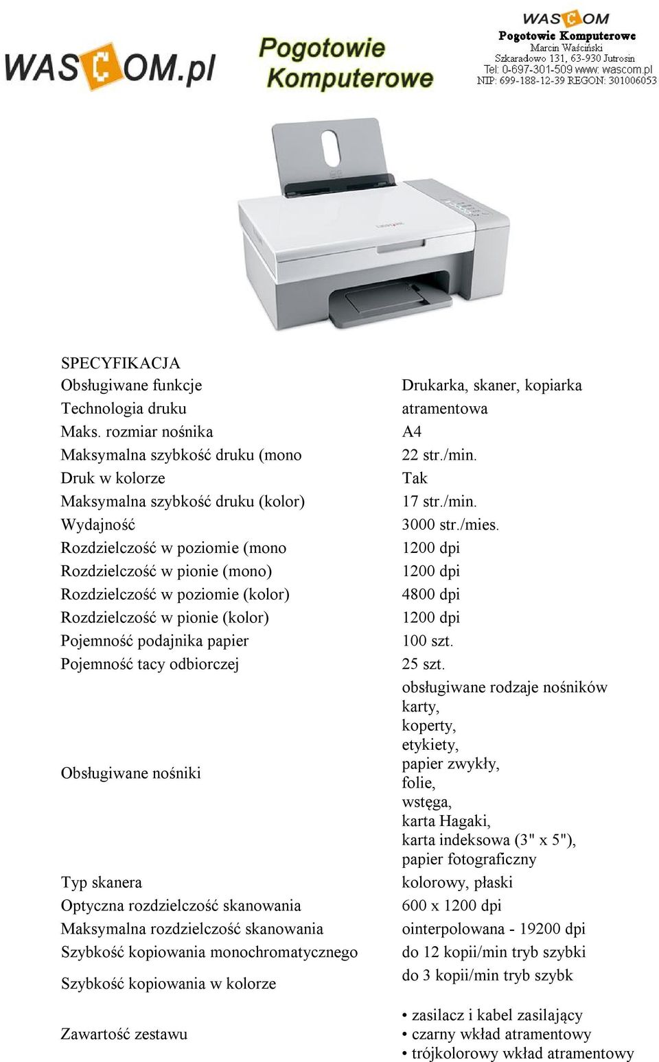 (kolor) Rozdzielczość w pionie (kolor) Pojemność podajnika papier Pojemność tacy odbiorczej Obsługiwane nośniki Typ skanera Optyczna rozdzielczość skanowania Maksymalna rozdzielczość skanowania