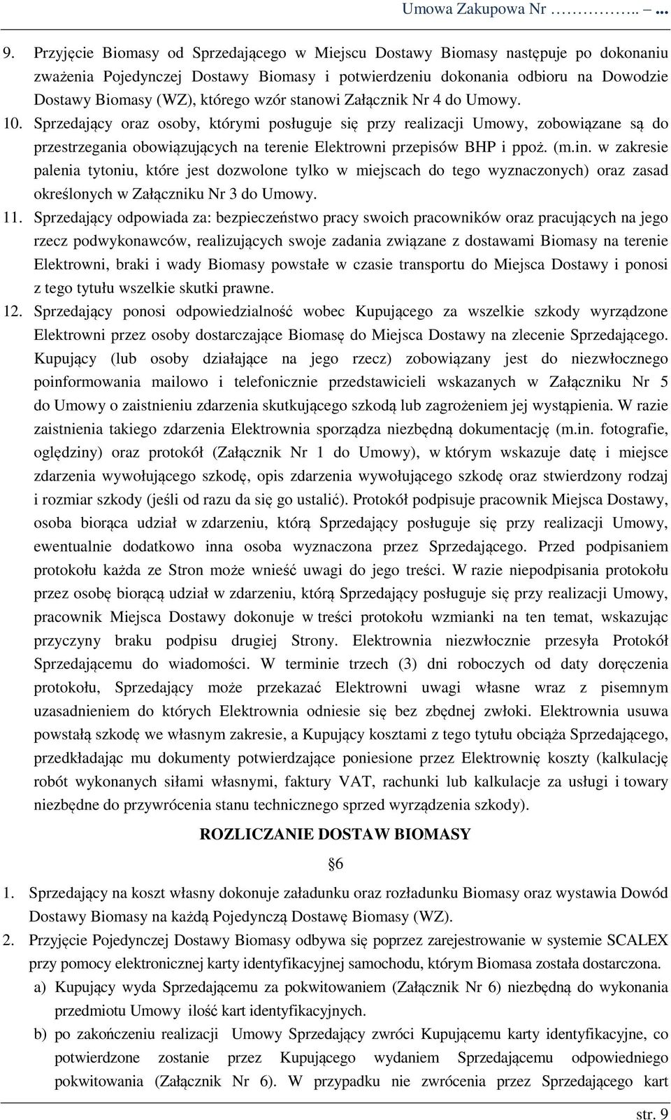 wzór stanowi Załącznik Nr 4 do Umowy. 10.