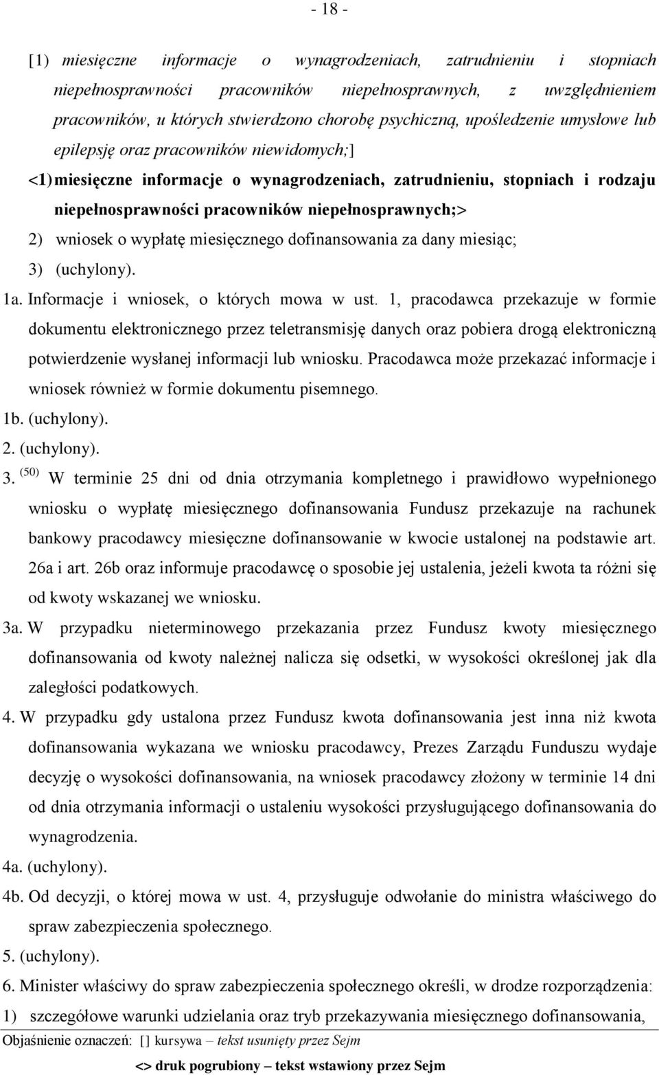 wniosek o wypłatę miesięcznego dofinansowania za dany miesiąc; 3) (uchylony). 1a. Informacje i wniosek, o których mowa w ust.