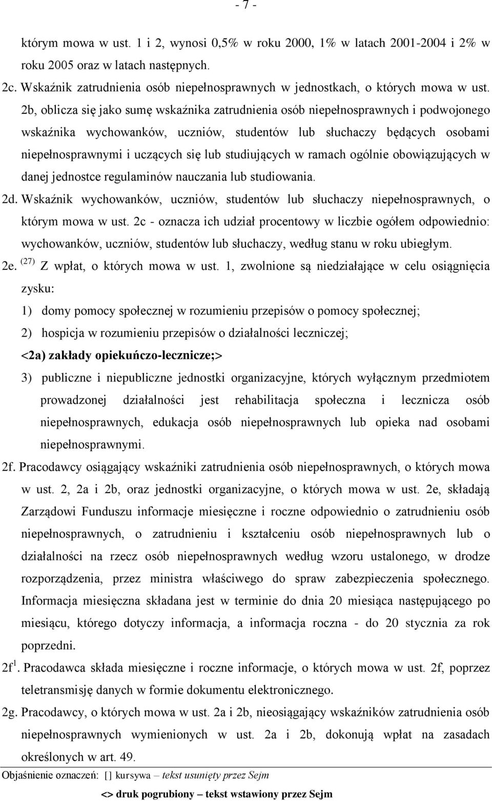 2b, oblicza się jako sumę wskaźnika zatrudnienia osób niepełnosprawnych i podwojonego wskaźnika wychowanków, uczniów, studentów lub słuchaczy będących osobami niepełnosprawnymi i uczących się lub