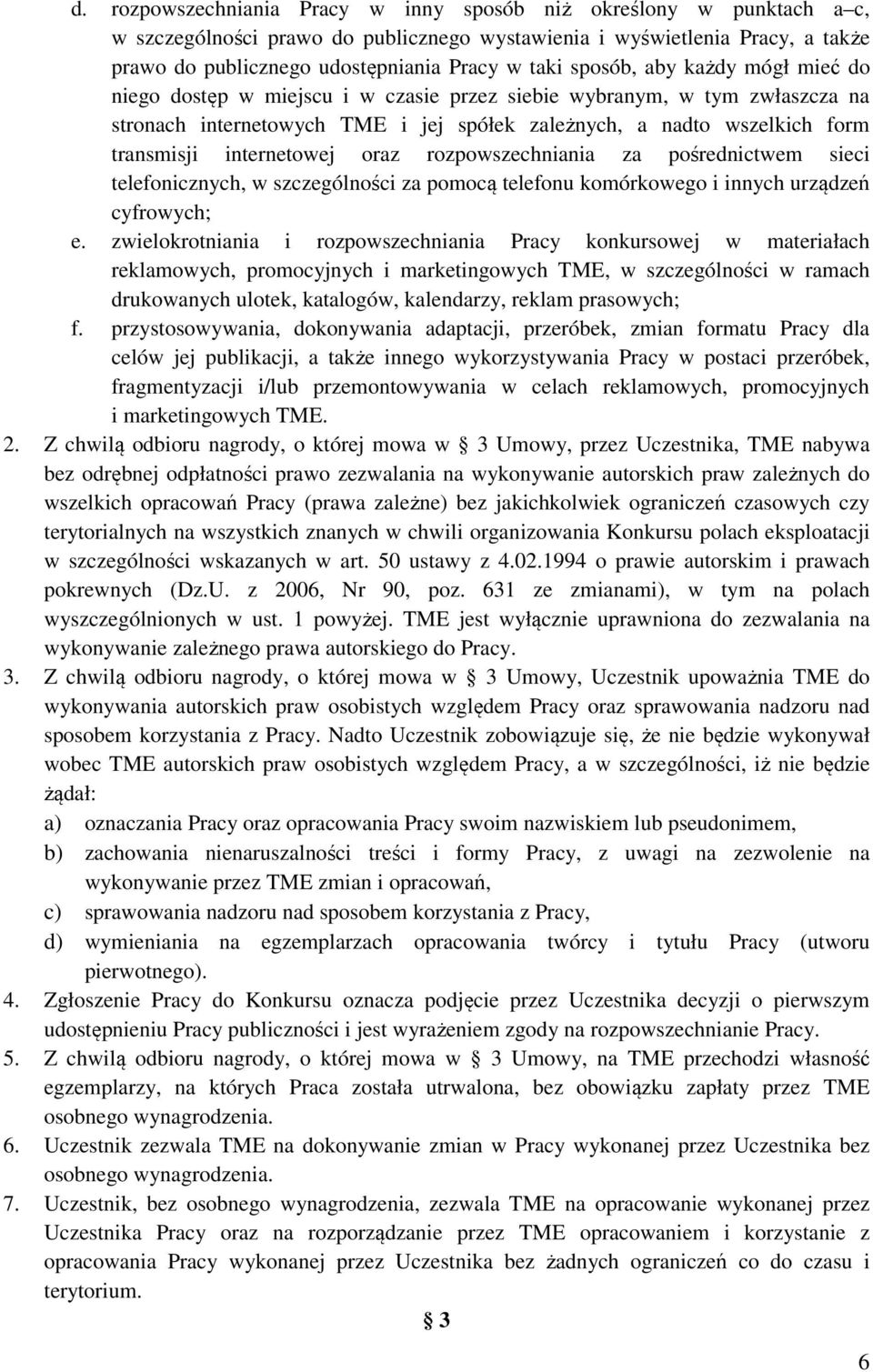 internetowej oraz rozpowszechniania za pośrednictwem sieci telefonicznych, w szczególności za pomocą telefonu komórkowego i innych urządzeń cyfrowych; e.