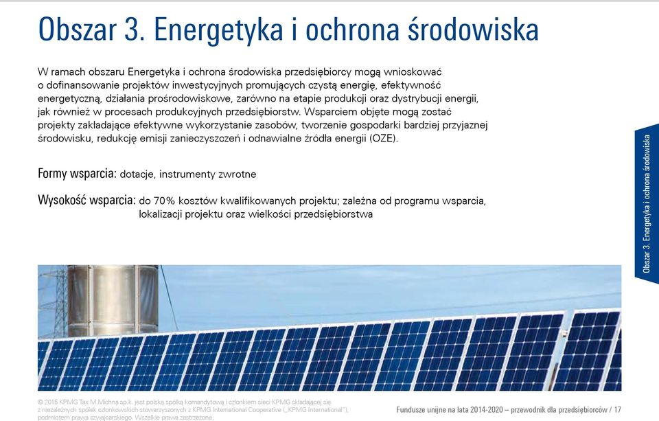 energetyczną, działania prośrodowiskowe, zarówno na etapie produkcji oraz dystrybucji energii, jak również w procesach produkcyjnych przedsiębiorstw.