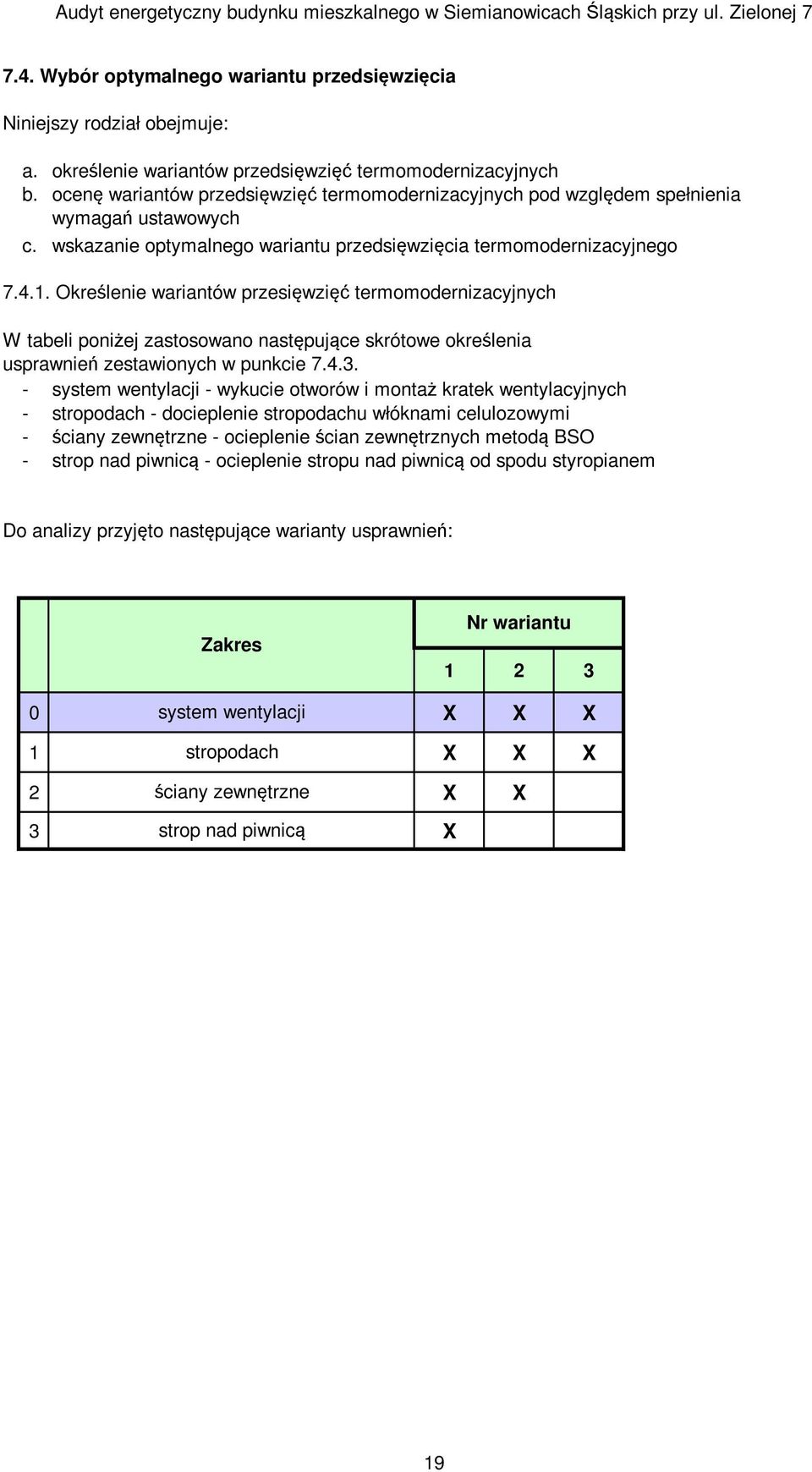 termomodernizacyjnego 7.4.1. Określenie wariantów przesięwzięć termomodernizacyjnych W tabeli poniżej zastosowano następujące skrótowe określenia usprawnień zestawionych w punkcie 7.4.3.