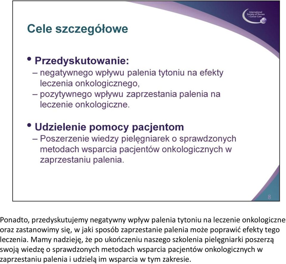 Mamy nadzieję, że po ukończeniu naszego szkolenia pielęgniarki poszerzą swoją wiedzę o