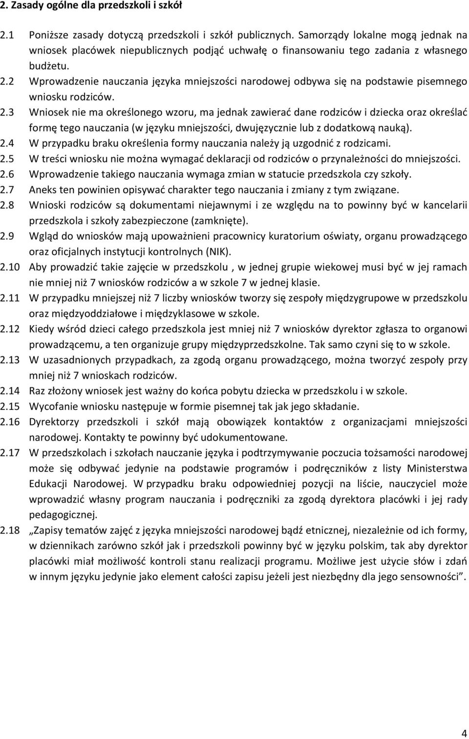 2 Wprowadzenie nauczania języka mniejszości narodowej odbywa się na podstawie pisemnego wniosku rodziców. 2.